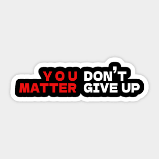 You matter don't give up Sticker